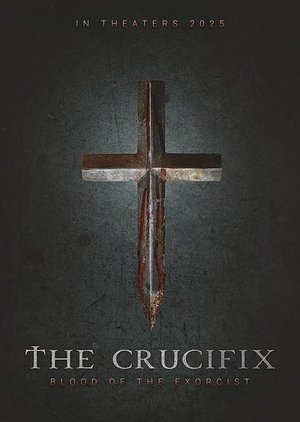 The Crucifix: Blood of the Exorcist (2025)